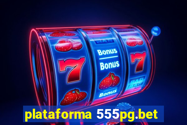 plataforma 555pg.bet